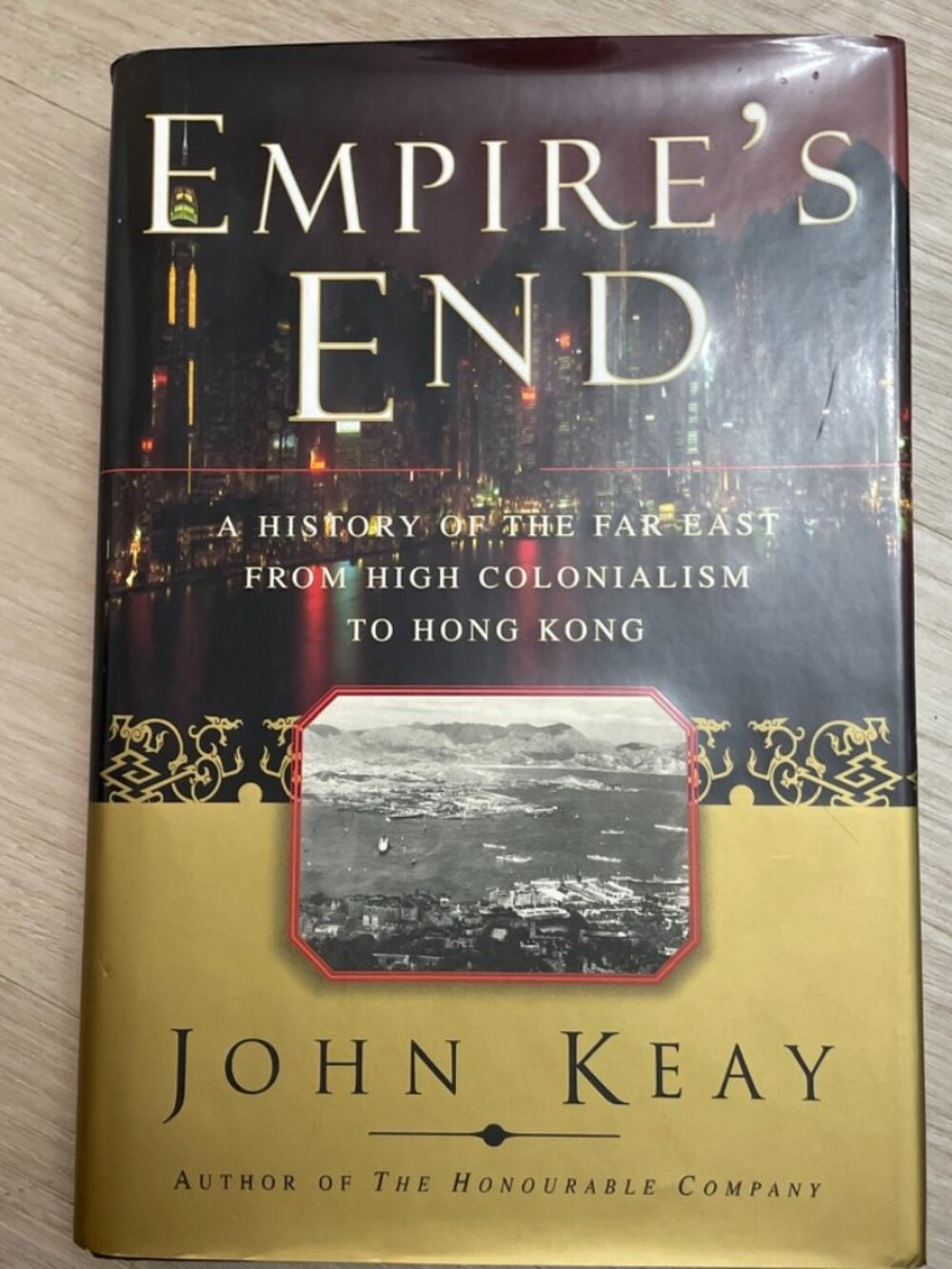Empire's End: A History of the Far East from High Colonialism to Hong Kong 1997
